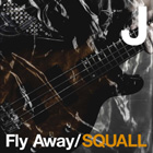 Fly Away / SQUALL