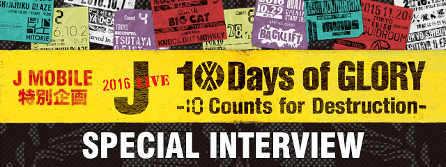 J 2016 LIVE 10 Days of GLORY -10 Counts for Destruction- INTERVIEW