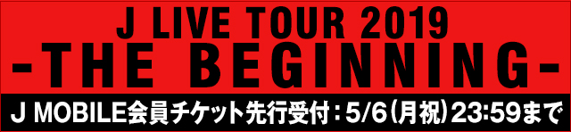 J LIVE TOUR 2019 -THE BEGINNING-